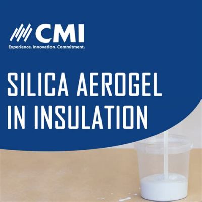 Aerogel - A Revolutionizing Material for High-Performance Insulation and Lightweight Structures!